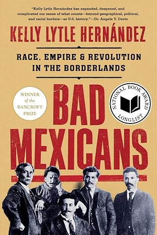 Book cover for Bad Mexicans by Kelly Lytle Hernandez
