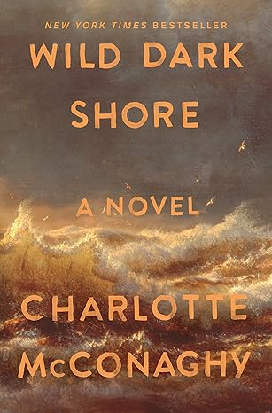Book cover from Wild Dark Shore by CharlotteMcConaghy